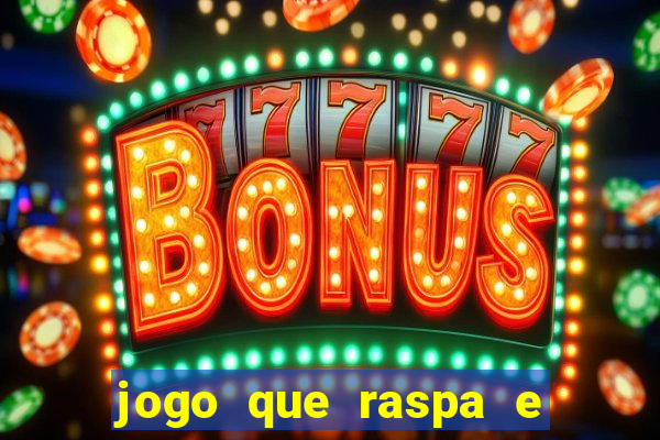 jogo que raspa e ganha dinheiro